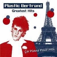 Ca plane pour moi - Greatest hits - PLASTIC BERTRAND