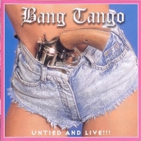 Untied and live! - BANG TANGO