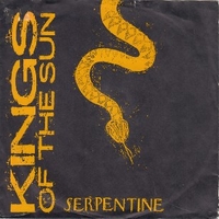 Serpentine \ Bad love - KINGS OF THE SUN