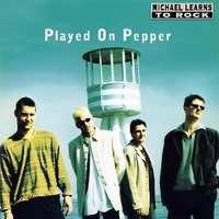 Played on pepper - MICHAEL LEARNS TO ROCK