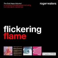 Flickering flame - The solo years volume 1 - ROGER WATERS