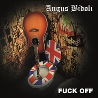 Fuck off - ANGUS BIDOLI