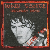 Dangerous music  - Live '85 - ROBIN GEORGE