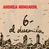 6- al duemila - ANDREA MINGARDI