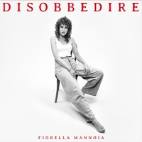 Disobbedire - FIORELLA MANNOIA