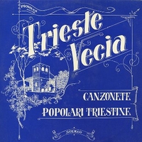 Trieste vecia - Canzonette popolari triestine - Enzo SCODELLARO \ Lucia BORSATTI \ various