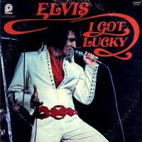 I got lucky - ELVIS PRESLEY