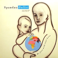 Be free with your love (extended dance mix) - SPANDAU BALLET