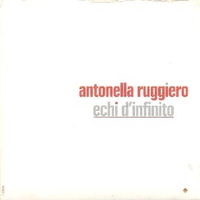 Echi d'infinito (3 tracks) - ANTONELLA RUGGIERO