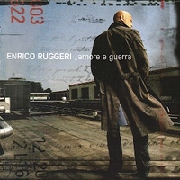 Amore e guerra - ENRICO RUGGERI