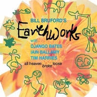 All heaven broke loose - BILL BRUFORD'S EARTHWORK