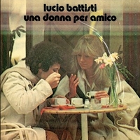 Una donna per amico \ Nessun dolore - LUCIO BATTISTI