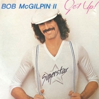 Bob McGilpin II - Get up! - BOB McGILPIN