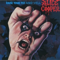 Raise your fist and yell - ALICE COOPER