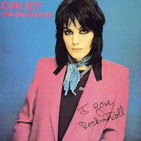 I love rock'n'roll - JOAN JETT