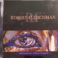 World in your eyes - ROBERT FLEISCHMAN