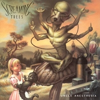 Uncle anesthesia - SCREAMING TREES