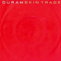 Skin trade \ We need you - DURAN DURAN