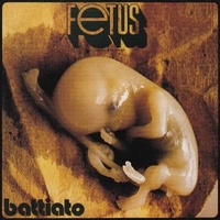 Fetus - FRANCO BATTIATO