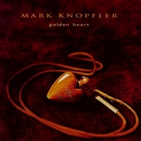 Golden heart - MARK KNOPFLER