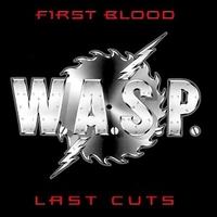 First blood last cuts - W.A.S.P.